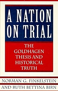 A Nation on Trial: The Goldhagen Thesis and Historical Truth (Paperback, 1st)
