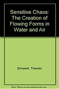 Sensitive Chaos: The Creation of Flowing Forms in Water and Air (Paperback)