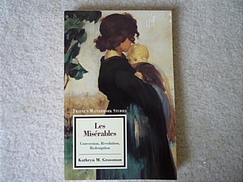 Les Miserables: Conversion, Revolution, Redemption (Twaynes Masterwork Studies) (Paperback)
