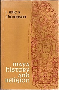 Maya History and Religion (Civilization of American Indian) (Hardcover, 1st)