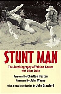 Stunt Man: The Autobiography of Yakima Canutt (Paperback, 1ST)