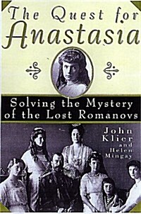 The Quest for Anastasia: Solving the Mystery of the Lost Romanovs (Paperback)