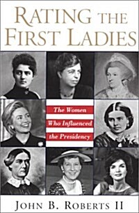Rating The First Ladies: The Women Who Influenced the Presidency (Hardcover, 0)