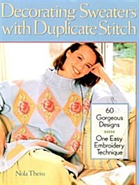 Decorating Sweaters With Duplicate Stitch: 60 Gorgeous Designs, One Easy Embroidery Technique (Paperback)