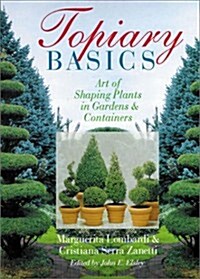Topiary Basics: Art of Shaping Plants in Gardens & Containers (Paperback)