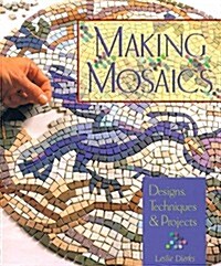 Making Mosaics: Designs, Techniques & Projects (Hardcover)