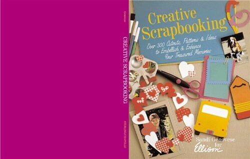 Creative Scrapbooking: Over 300 Cutouts, Patterns & Ideas to Embellish & Enhance Your Treasured Memories (Hardcover)