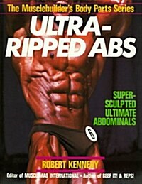 Ultra-Ripped Abs (Musclebuilders Body Parts Series) (Paperback)