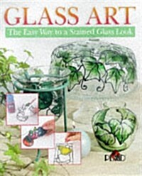 Glass Art: The Easy Way to a Stained Glass Look (Hardcover)