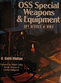 Oss Special Weapons and Equipment: Spy Devices of Wwii (Hardcover, First Edition)