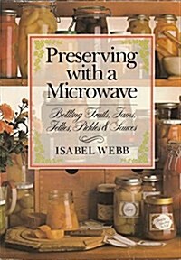 Preserving With a Microwave: Bottling Fruits, Jams, Jellies, Pickles and Sauces (Paperback)