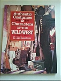 Authentic Costumes & Characters of the Wild West (Paperback, illustrated edition)