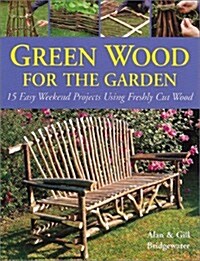 Green Wood for the Garden (Paperback)