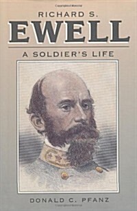 Richard S. Ewell: A Soldiers Life (Civil War America) (Hardcover)