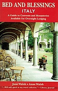 Bed and Blessings Italy:  A Guide to Convents and Monasteries Available for Overnight Lodging (Paperback)