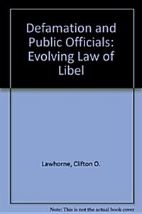 Defamation and Public Officials: The Evolving Law of Libel (New horizons in journalism) (Hardcover, 1st)