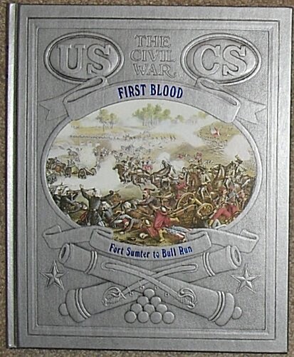First Blood: Fort Sumter to Bull Run (The Civil War Series, Vol. 2) (Hardcover, First Edition)