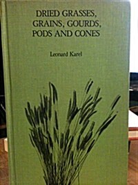 Dried Grasses, Grains, Gourds, Pods and Cones (Hardcover, 1ST)