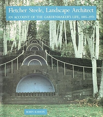 Fletcher Steele, Landscape Architect (Hardcover)