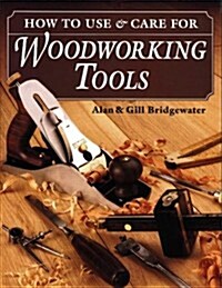 How to Use & Care For Woodwork Tools (Paperback, 1st)