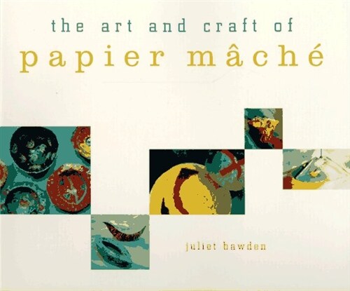 The Art and Craft of Papier Mache (Paperback, Reissue)