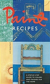 [중고] Paint Recipes: A Step-by-Step Guide to Colors and Finishes for the Home (Paperback)
