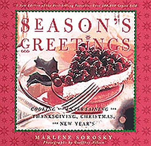 Seasons Greetings: Cooking and Entertaining for Thanksgiving, Christmas, and New Years (Paperback, 2nd edition)