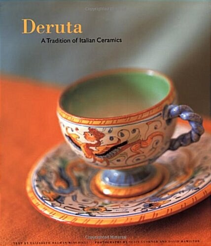 Deruta: A Tradition of Italian Ceramics (Hardcover, First Edition)