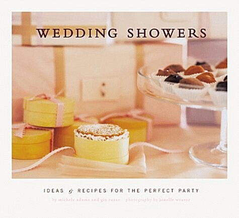 Wedding Showers: Ideas and Recipes for the Perfect Party (Paperback, First Edition)