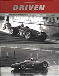 Driven: The Motorsport Photography of Jesse Alexander, 1954-1962 (Hardcover, Text is Free of Markings)