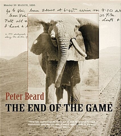 The End of the Game: The Last Word from Paradise - A Pictorial Documentation of the Origins, History & Prospects of the Big Game in Africa (Paperback, 0)