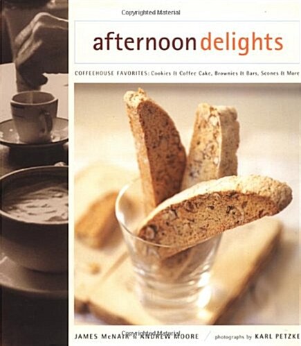 Afternoon Delights: Coffeehouse Favorites: Cookies & Coffee Cake, Brownies & Bars, Scones & More (Hardcover)