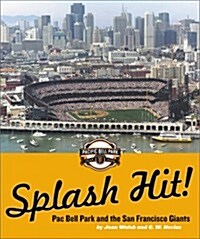 Splash Hit! Pac Bell Park and the San Francisco Giants (Paperback)