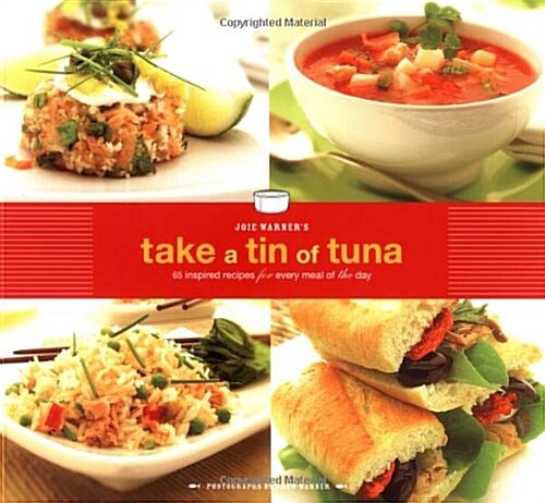 Joie Warners Take a Tin of Tuna: 65 Inspired Recipes for Every Meal of the Day (Paperback)
