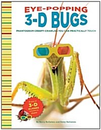 Eye-Popping 3-D Bugs: Phantogram Bugs You Can Practically Touch! [With 2 Pair 3-D Glasses] (Hardcover)