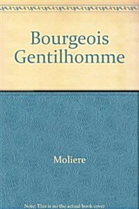 A Middle-Class Gentleman: A Literal Translation of Le Bourgeois Gentilhomme (Paperback)