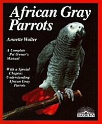 African Gray Parrots: Purchase, Acclimation, Care, Diet, Diseases With a Special Chapter on Understanding the African Gray Parrot (Complete Pet Owner (Paperback, English Language)