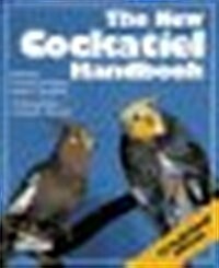 The New Cockatiel Handbook: Everything About Purchase, Housing, Care, Nutrition, Behavior, Breeding, and Diseases (New Pet Handbooks) (Paperback)