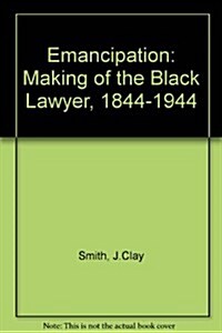 Emancipation: The Making of the Black Lawyer, 1844-1944 (Hardcover)