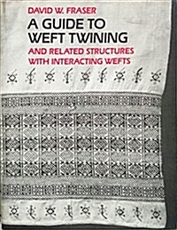 A Guide to Weft Twining and Related Structures With Interacting Wefts (Hardcover)