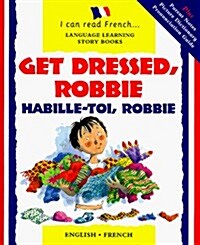 Habbille-Toi, Robbie / Get Dressed, Robbie (I Can Read French) (Hardcover)