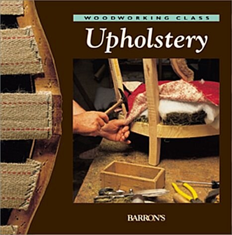 Upholstery (Woodworking Class) (Hardcover)