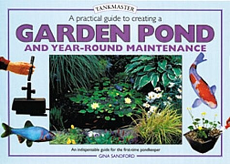 A Practical Guide to Creating a Garden Pond (Pondmasters) (Hardcover, 1st)