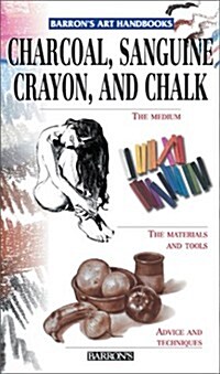 Charcoal, Sanguine Crayon, and Chalk (Hardcover)