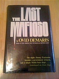 The Last Mafioso: The Treacherous World of Jimmy Frantianno (Hardcover, First Edition)