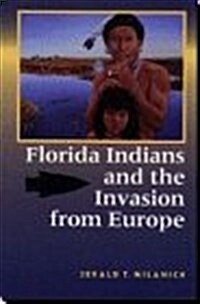 Florida Indians and the Invasion from Europe (Hardcover)