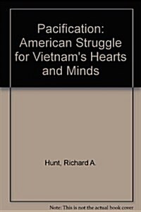 Pacification: The American Struggle For Vietnams Hearts And Minds (Hardcover)