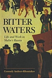 Bitter Waters: Life And Work In Stalins Russia (Hardcover, 0)