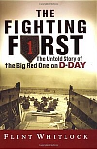 The Fighting First: The Untold Story Of The Big Red One On D-day (Hardcover, 1st)