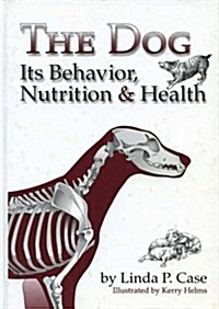 The Dog: Its Behaviour, Nutrition and Health (Hardcover, 1st)